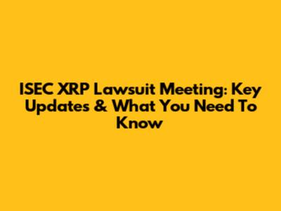 ISEC XRP Lawsuit Meeting: Key Updates & What You Need To Know