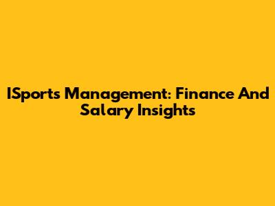 ISports Management: Finance And Salary Insights