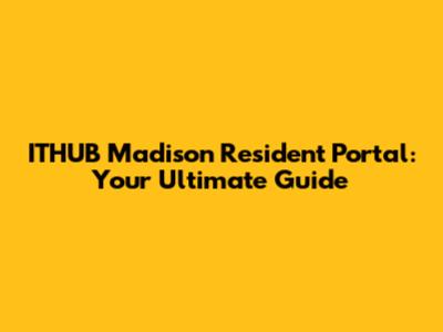 ITHUB Madison Resident Portal: Your Ultimate Guide