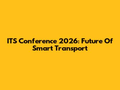 ITS Conference 2026: Future Of Smart Transport