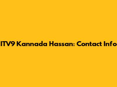 ITV9 Kannada Hassan: Contact Info