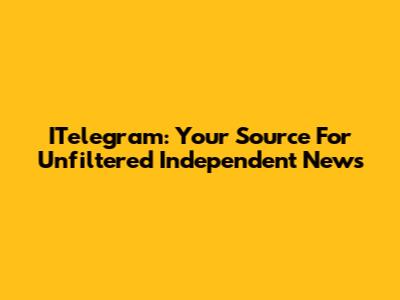 ITelegram: Your Source For Unfiltered Independent News