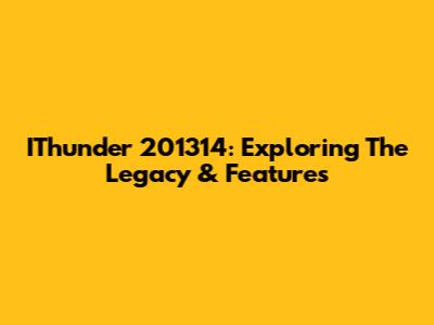 IThunder 201314: Exploring The Legacy & Features