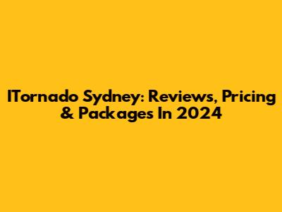 ITornado Sydney: Reviews, Pricing & Packages In 2024