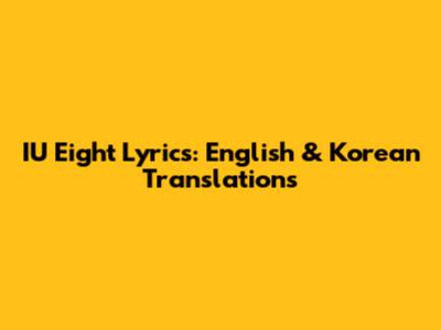 IU Eight Lyrics: English & Korean Translations