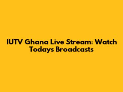 IUTV Ghana Live Stream: Watch Today's Broadcasts