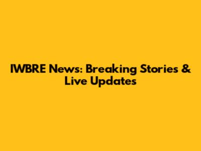 IWBRE News: Breaking Stories & Live Updates