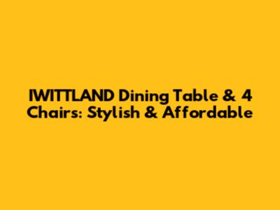 IWITTLAND Dining Table & 4 Chairs: Stylish & Affordable