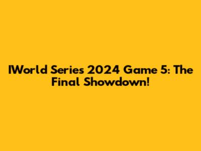 IWorld Series 2024 Game 5: The Final Showdown!