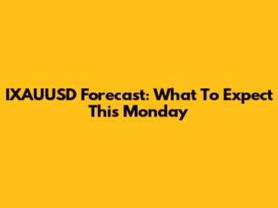 IXAUUSD Forecast: What To Expect This Monday