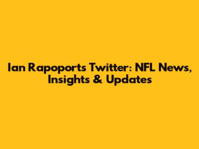 Ian Rapoport's Twitter: NFL News, Insights & Updates