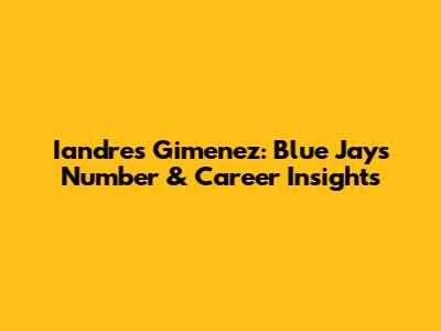 Iandres Gimenez: Blue Jays Number & Career Insights