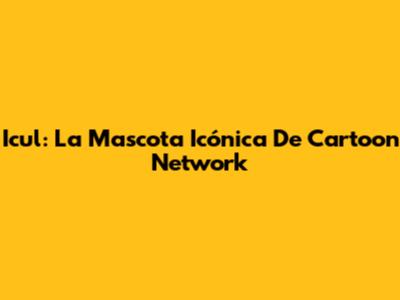 Icul: La Mascota Icónica De Cartoon Network