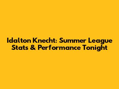 Idalton Knecht: Summer League Stats & Performance Tonight