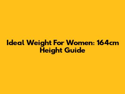 Ideal Weight For Women: 164cm Height Guide