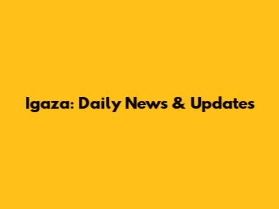 Igaza: Daily News & Updates
