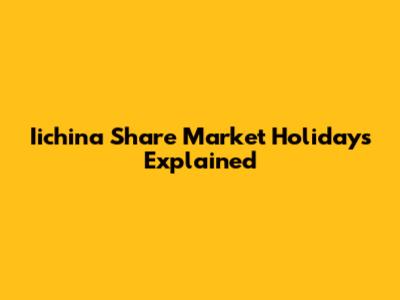 Iichina Share Market Holidays Explained