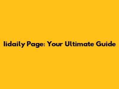 Iidaily Page: Your Ultimate Guide