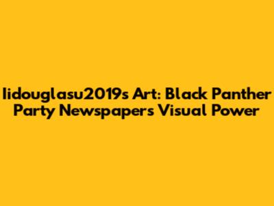 Iidouglasu2019s Art: Black Panther Party Newspaper's Visual Power
