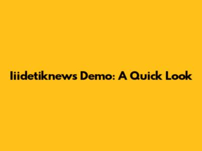 Iiidetiknews Demo: A Quick Look