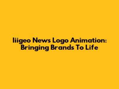 Iiigeo News Logo Animation: Bringing Brands To Life