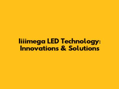 Iiiimega LED Technology: Innovations & Solutions