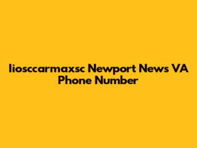 Iiosccarmaxsc Newport News VA Phone Number