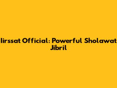 Iirssat Official: Powerful Sholawat Jibril