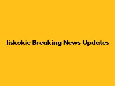 Iiskokie Breaking News Updates