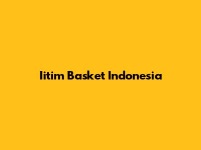 Iitim Basket Indonesia