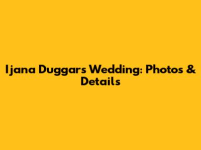 Ijana Duggar's Wedding: Photos & Details