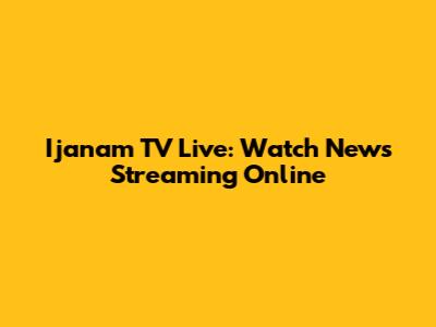 Ijanam TV Live: Watch News Streaming Online
