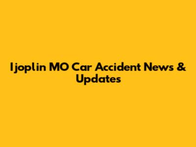 Ijoplin MO Car Accident News & Updates