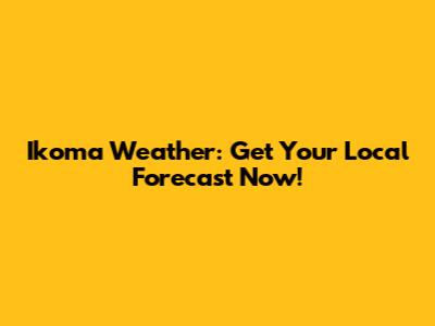 Ikoma Weather: Get Your Local Forecast Now!