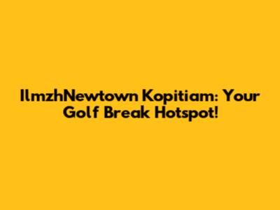 IlmzhNewtown Kopitiam: Your Golf Break Hotspot!