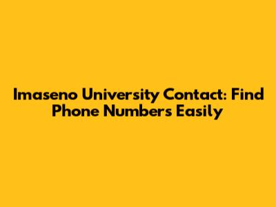 Imaseno University Contact: Find Phone Numbers Easily