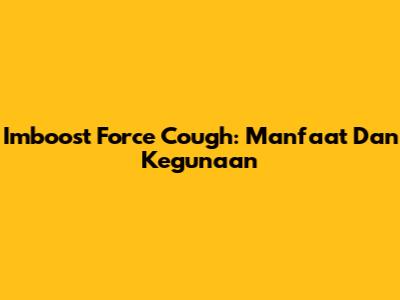 Imboost Force Cough: Manfaat Dan Kegunaan