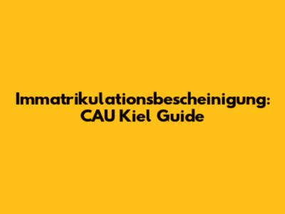 Immatrikulationsbescheinigung: CAU Kiel Guide