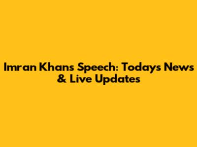 Imran Khan's Speech: Today's News & Live Updates