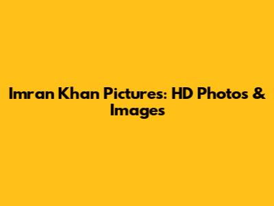 Imran Khan Pictures: HD Photos & Images