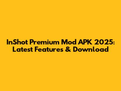 InShot Premium Mod APK 2025: Latest Features & Download
