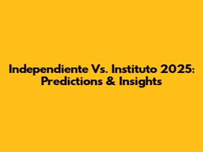 Independiente Vs. Instituto 2025: Predictions & Insights