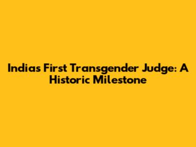 India's First Transgender Judge: A Historic Milestone