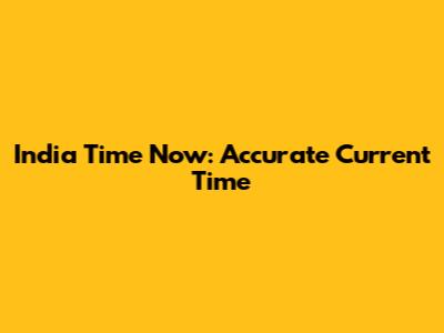India Time Now: Accurate Current Time