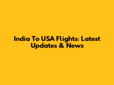 India To USA Flights: Latest Updates & News