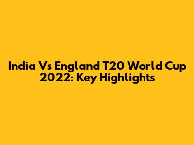 India Vs England T20 World Cup 2022: Key Highlights