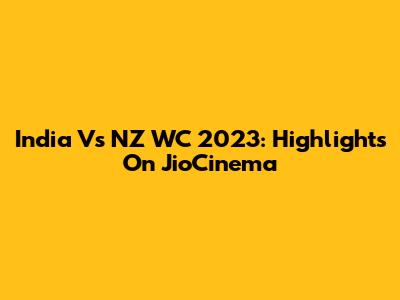 India Vs NZ WC 2023: Highlights On JioCinema