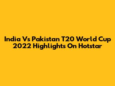 India Vs Pakistan T20 World Cup 2022 Highlights On Hotstar