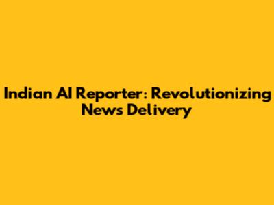 Indian AI Reporter: Revolutionizing News Delivery