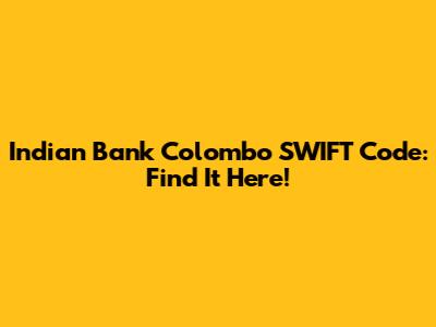 Indian Bank Colombo SWIFT Code: Find It Here!
